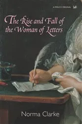 Book cover of The Rise and Fall of the Woman of Letters by Norma Clarke