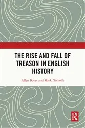 Book cover of The Rise and Fall of Treason in English History by Allen Boyer
