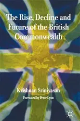 Book cover of The Rise, Decline and Future of the British Commonwealth by K. Srinivasan