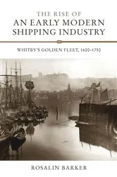 Book cover of The Rise of an Early Modern Shipping Industry by Rosalin Barker