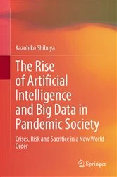 Book cover of The Rise of Artificial Intelligence and Big Data in Pandemic Society by Kazuhiko Shibuya