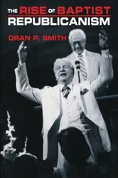 Book cover of The Rise of Baptist Republicanism by Oran P. Smith