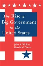 Book cover of The Rise of Big Government by Harold G. Vatter