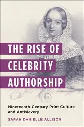 Book cover of The Rise of Celebrity Authorship by Sarah Danielle Allison