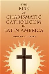 Book cover of The Rise of Charismatic Catholicism in Latin America by Unknown