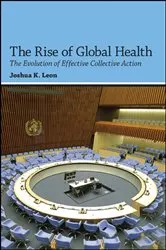 Book cover of The Rise of Global Health by Joshua K. Leon