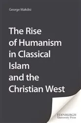 Book cover of The Rise of Humanism in Classical Islam and the Christian West by George Makdisi