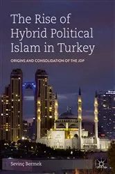 Book cover of The Rise of Hybrid Political Islam in Turkey by Sevinç Bermek