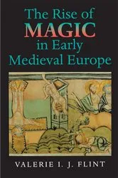 Book cover of The Rise of Magic in Early Medieval Europe by Valerie Irene Jane Flint