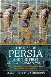 Book cover of The Rise of Persia and the First Greco-Persian Wars by Manousos E Kambouris