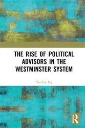 Book cover of The Rise of Political Advisors in the Westminster System by Yee-Fui Ng