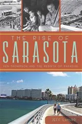 Book cover of The Rise of Sarasota: Ken Thompson and the Rebirth of Paradise by Jeff LaHurd