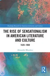 Book cover of The Rise of Sensationalism in American Literature and Culture by Alexander Moudrov