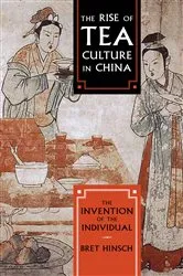 Book cover of The Rise of Tea Culture in China by Bret Hinsch