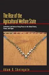 Book cover of The Rise of the Agricultural Welfare State by Adam D. Sheingate