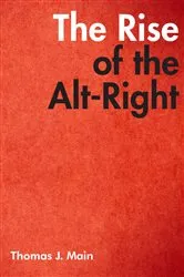 Book cover of The Rise of the Alt-Right by Thomas J. Main