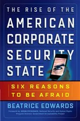 Book cover of The Rise of the American Corporate Security State by Beatrice Edwards