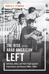 Book cover of The Rise of the Arab American Left by Pamela E. Pennock