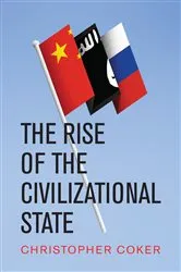 Book cover of The Rise of the Civilizational State by Christopher Coker