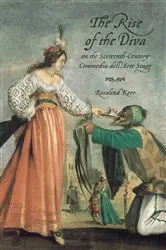 Book cover of The Rise of the Diva on the Sixteenth-Century Commedia dell'Arte Stage by Rosalind Kerr