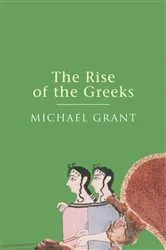 Book cover of The Rise Of The Greeks by Michael Grant