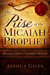 Book cover of The Rise of the Micaiah Prophet by Joshua Giles
