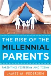 Book cover of The Rise of the Millennial Parents by James Pedersen