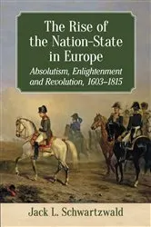 Book cover of The Rise of the Nation-State in Europe by Jack L. Schwartzwald