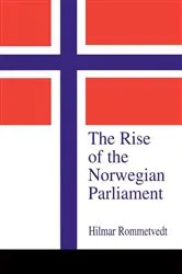 Book cover of The Rise of the Norwegian Parliament by Hilmar Rommetvedt