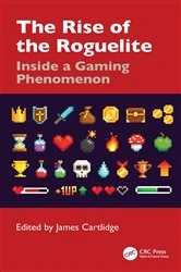 Book cover of The Rise of the Roguelite by James Cartlidge