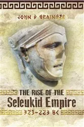 Book cover of The Rise of the Seleukid Empire, 323–223 BC by John D. Grainger