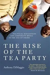 Book cover of The Rise of the Tea Party by Anthony DiMaggio