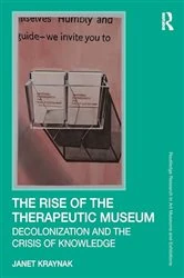 Book cover of The Rise of the Therapeutic Museum by Janet Kraynak