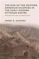 Book cover of The Rise of the Western Armenian Diaspora in the Early Modern Ottoman Empire by Henry Shapiro