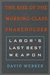 Book cover of The Rise of the Working-Class Shareholder by David Webber