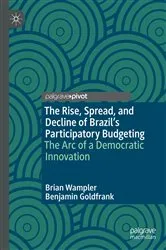 Book cover of The Rise, Spread, and Decline of Brazil’s Participatory Budgeting by Brian Wampler