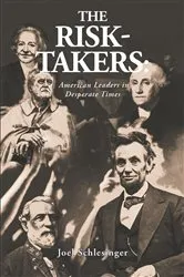 Book cover of The Risk-Takers: American Leaders in Desperate Times by Joel Schlesinger