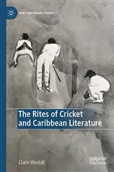 Book cover of The Rites of Cricket and Caribbean Literature by Claire Westall
