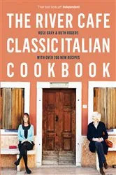 Book cover of The River Cafe Classic Italian Cookbook by Rose Gray
