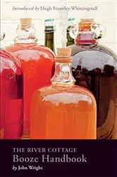 Book cover of The River Cottage Booze Handbook by John Wright