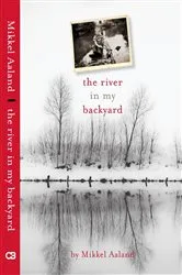 Book cover of The River in My Backyard by Mikkel Aaland