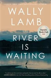 Book cover of The River Is Waiting (Oprah's Book Club) by Wally Lamb