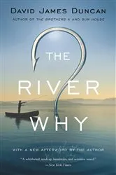 Book cover of The River Why by David James Duncan