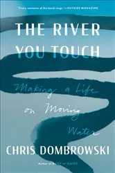 Book cover of The River You Touch by Chris Dombrowski