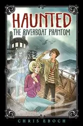 Book cover of The Riverboat Phantom by Chris Eboch