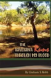 Book cover of The Riverina Runs Through My Blood by Graham S Robb