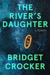 Book cover of The River's Daughter by Bridget Crocker