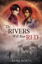 Book cover of The Rivers Will Run Red by Keira North