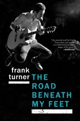 Book cover of The Road Beneath My Feet by Frank Turner