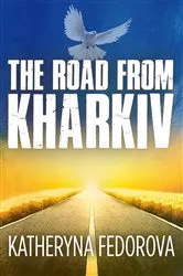 Book cover of The Road from Kharkiv by Katheryna Fedorova